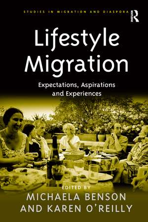 Lifestyle Migration: Expectations, Aspirations and Experiences de Michaela Benson