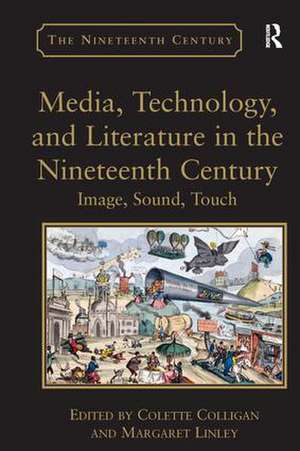 Media, Technology, and Literature in the Nineteenth Century: Image, Sound, Touch de Margaret Linley