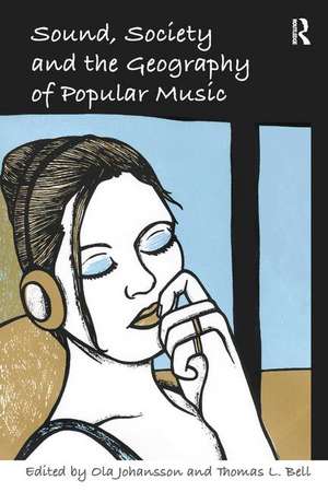 Sound, Society and the Geography of Popular Music de Thomas L. Bell