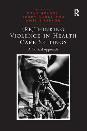 (Re)Thinking Violence in Health Care Settings: A Critical Approach de Trudy Rudge