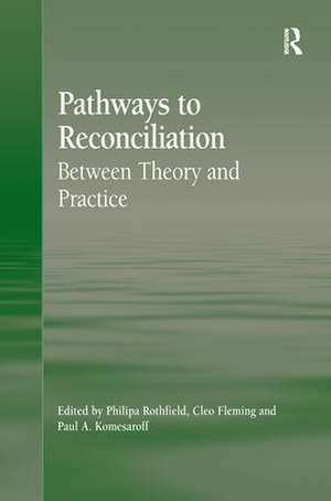 Pathways to Reconciliation: Between Theory and Practice de Cleo Fleming