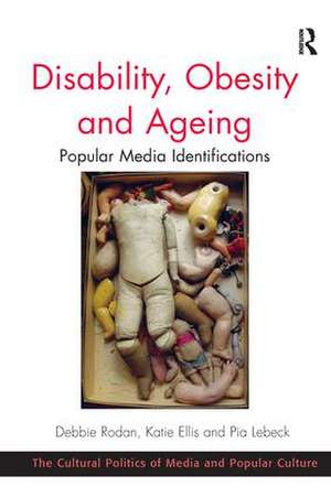 Disability, Obesity and Ageing: Popular Media Identifications de Debbie Rodan