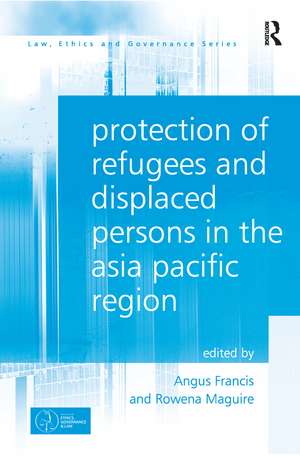 Protection of Refugees and Displaced Persons in the Asia Pacific Region de Angus Francis