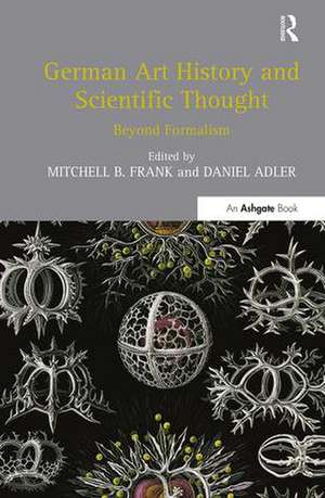 German Art History and Scientific Thought: Beyond Formalism de Mitchell B. Frank