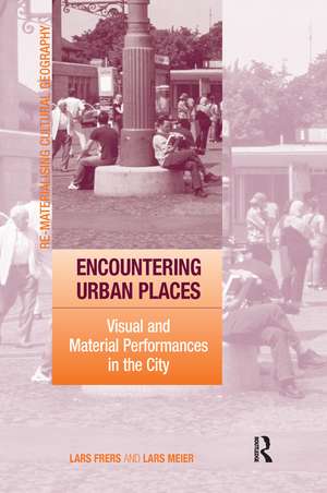 Encountering Urban Places: Visual and Material Performances in the City de Lars Frers