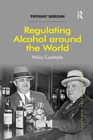 Regulating Alcohol around the World: Policy Cocktails de Tiffany Bergin