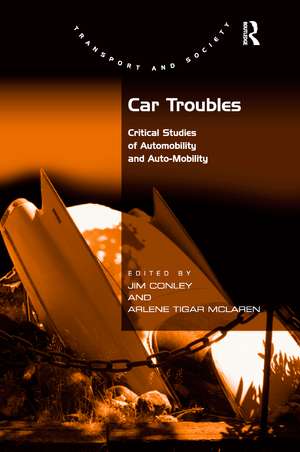 Car Troubles: Critical Studies of Automobility and Auto-Mobility de Jim Conley