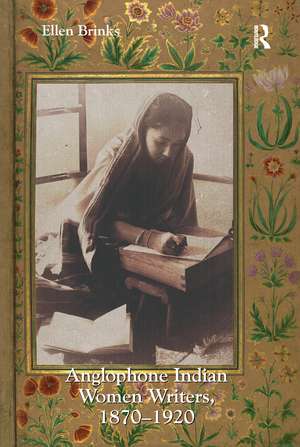 Anglophone Indian Women Writers, 1870–1920 de Ellen Brinks