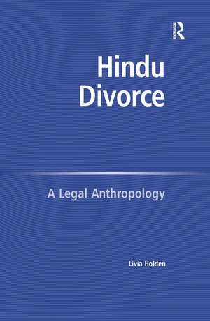 Hindu Divorce: A Legal Anthropology de Livia Holden