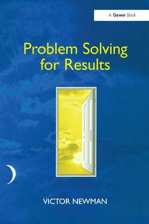 Problem Solving for Results de Victor Newman