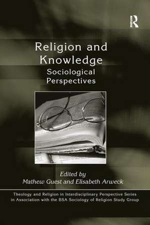 Religion and Knowledge: Sociological Perspectives de Mathew Guest