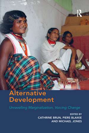 Alternative Development: Unravelling Marginalization, Voicing Change de Cathrine Brun