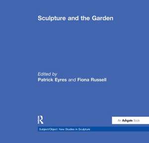 Sculpture and the Garden de Patrick Eyres