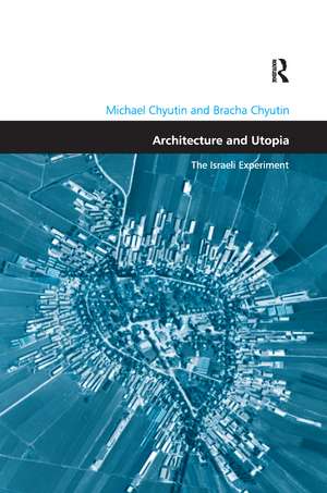 Architecture and Utopia: The Israeli Experiment de Michael Chyutin