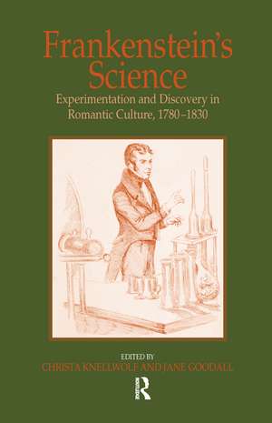 Frankenstein's Science: Experimentation and Discovery in Romantic Culture, 1780–1830 de Jane Goodall