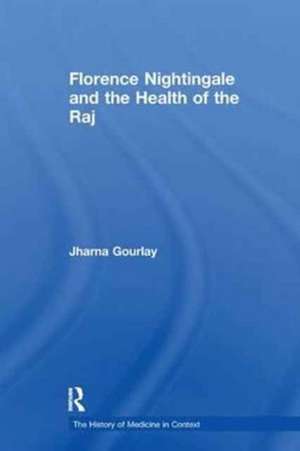 Florence Nightingale and the Health of the Raj de Jharna Gourlay