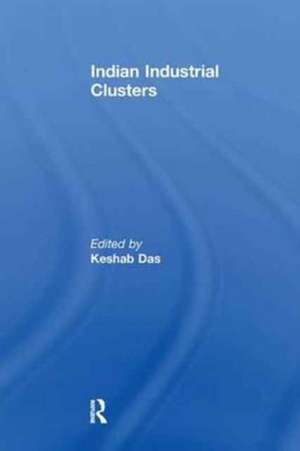 Indian Industrial Clusters de Keshab Das