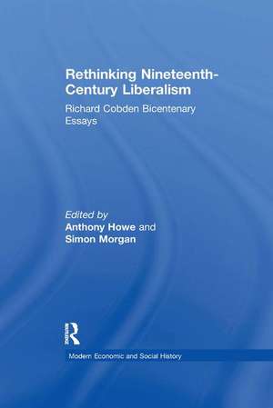 Rethinking Nineteenth-Century Liberalism: Richard Cobden Bicentenary Essays de Simon Morgan