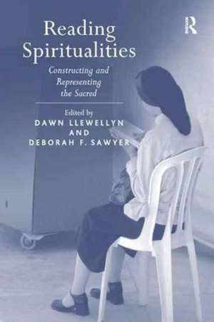 Reading Spiritualities: Constructing and Representing the Sacred de Dawn Llewellyn