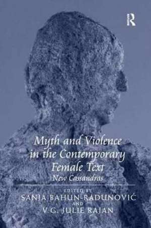 Myth and Violence in the Contemporary Female Text: New Cassandras de V. G. Julie Rajan