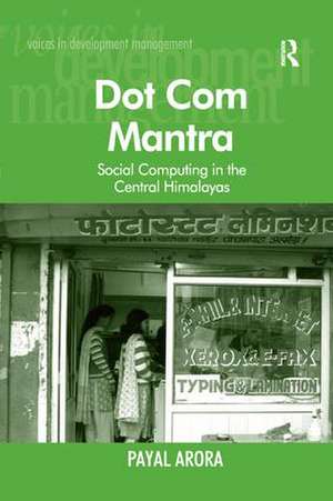 Dot Com Mantra: Social Computing in the Central Himalayas de Payal Arora