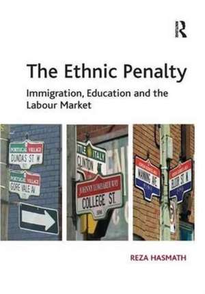 The Ethnic Penalty: Immigration, Education and the Labour Market de Reza Hasmath