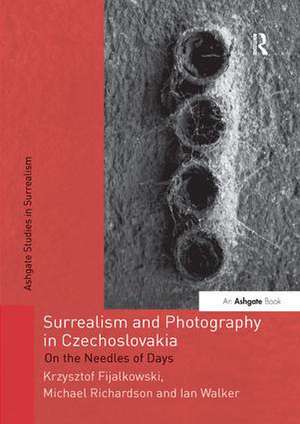 Surrealism and Photography in Czechoslovakia: On the Needles of Days de Krzysztof Fijalkowski