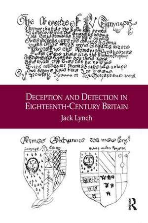 Deception and Detection in Eighteenth-Century Britain de Jack Lynch