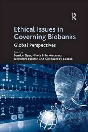 Ethical Issues in Governing Biobanks: Global Perspectives de Nikola Biller-Andorno