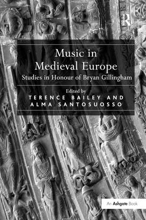 Music in Medieval Europe: Studies in Honour of Bryan Gillingham de Alma Santosuosso