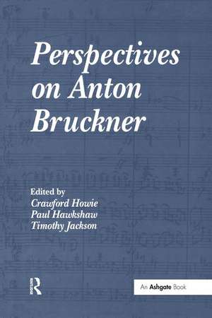 Perspectives on Anton Bruckner de Crawford Howie