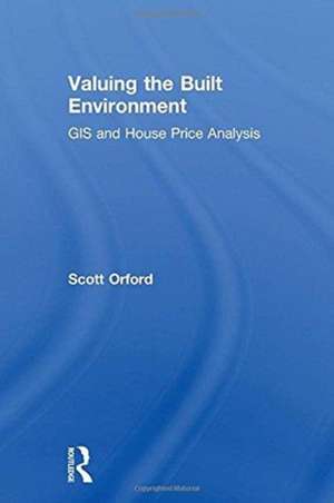 Valuing the Built Environment: GIS and House Price Analysis de Scott Orford