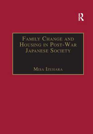 Family Change and Housing in Post-War Japanese Society: The Experiences of Older Women de Misa Izuhara