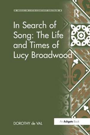 In Search of Song: The Life and Times of Lucy Broadwood de Dorothy de Val