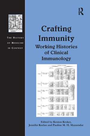 Crafting Immunity: Working Histories of Clinical Immunology de Jennifer Keelan