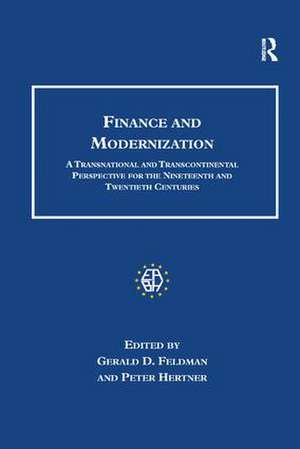 Finance and Modernization: A Transnational and Transcontinental Perspective for the Nineteenth and Twentieth Centuries de Gerald D. Feldman