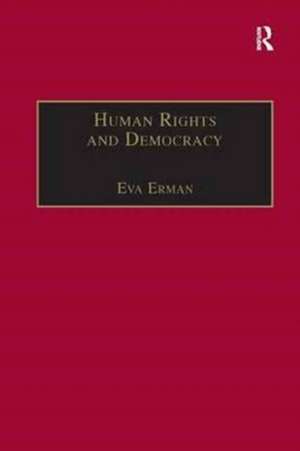 Human Rights and Democracy: Discourse Theory and Global Rights Institutions de Eva Erman