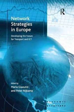 Network Strategies in Europe: Developing the Future for Transport and ICT de Maria Giaoutzi