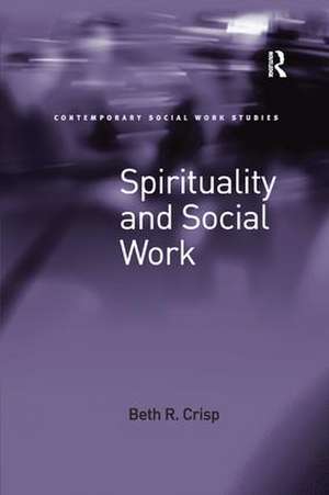 Spirituality and Social Work de Beth R. Crisp