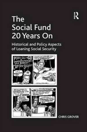 The Social Fund 20 Years On: Historical and Policy Aspects of Loaning Social Security de Chris Grover