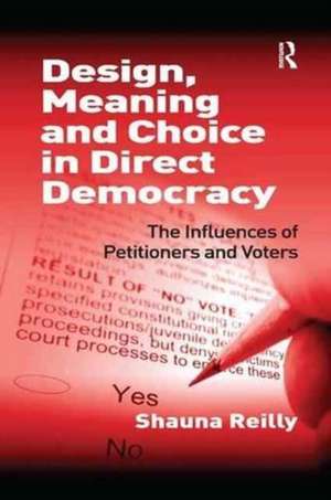 Design, Meaning and Choice in Direct Democracy: The Influences of Petitioners and Voters de Shauna Reilly