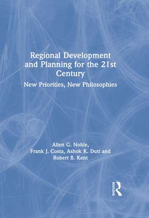 Regional Development and Planning for the 21st Century: New Priorities, New Philosophies de Allen G. Noble