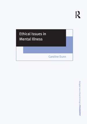 Ethical Issues in Mental Illness de Caroline Dunn