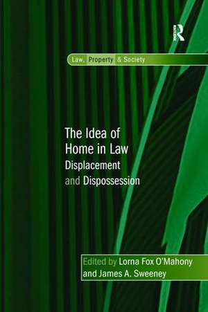 The Idea of Home in Law: Displacement and Dispossession de Lorna Fox O'Mahony