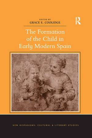 The Formation of the Child in Early Modern Spain de Grace E. Coolidge