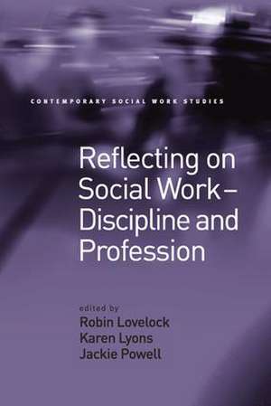 Reflecting on Social Work - Discipline and Profession de Karen Lyons