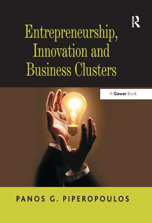 Entrepreneurship, Innovation and Business Clusters de Panos G. Piperopoulos