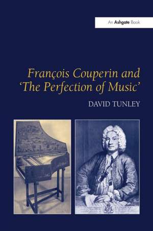 François Couperin and 'The Perfection of Music' de David Tunley