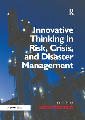 Innovative Thinking in Risk, Crisis, and Disaster Management de Simon Bennett