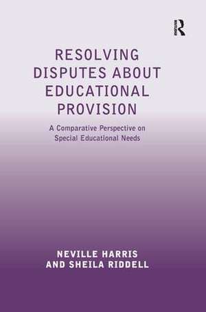 Resolving Disputes about Educational Provision: A Comparative Perspective on Special Educational Needs de Neville Harris